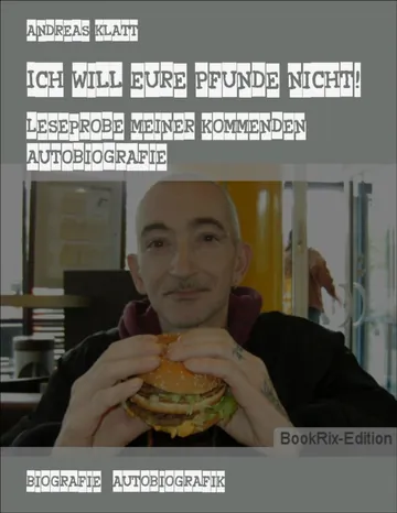 Ich will Eure Pfunde nicht!, Leseprobe meiner kommenden Autobiografie von Andreas Klatt, Buchcover
