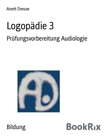 Logopädie 3, Prüfungsvorbereitung Audiologie von Anett Dreuse, Buchcover