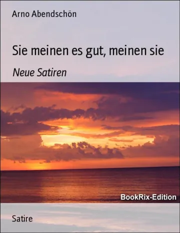 Sie meinen es gut, meinen sie von Arno Abendschön, Buchcover