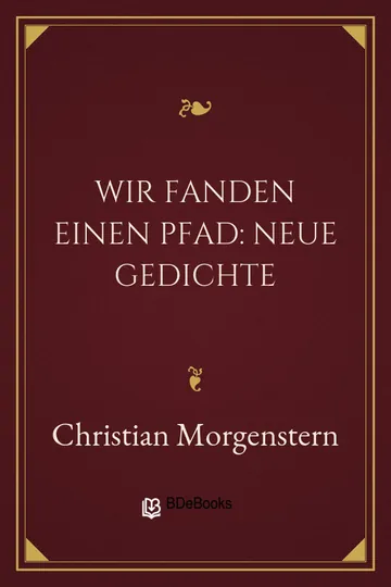 Wir fanden einen Pfad: Neue Gedichte von Christian Morgenstern, Buchcover