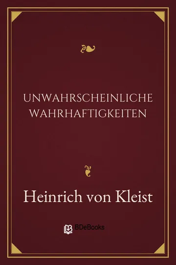 Unwahrscheinliche Wahrhaftigkeiten von Heinrich von Kleist, Buchcover