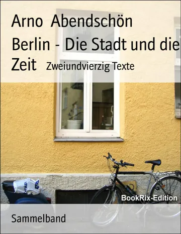 Berlin - Die Stadt und die Zeit von Arno Abendschön, Buchcover