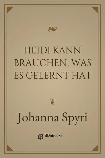Heidi kann brauchen, was es gelernt hat von Johanna Spyri, Buchcover