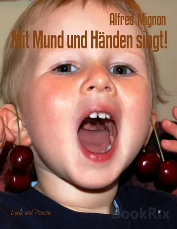 Mit Mund und Händen singt!, Lieder von Alfred Mignon, Buchcover