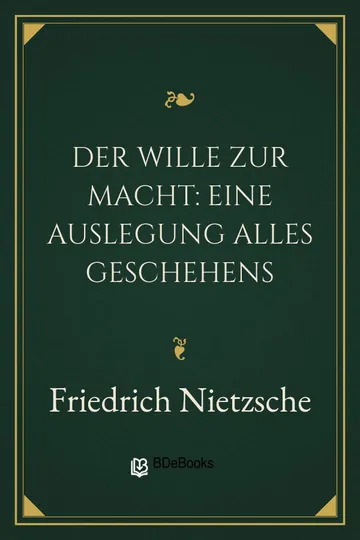 Der Wille zur Macht: Eine Auslegung alles Geschehens von Friedrich Nietzsche, Buchcover
