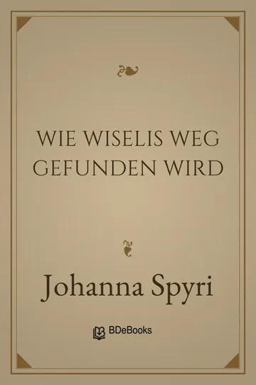 Wie Wiselis Weg gefunden wird von Johanna Spyri, Buchcover