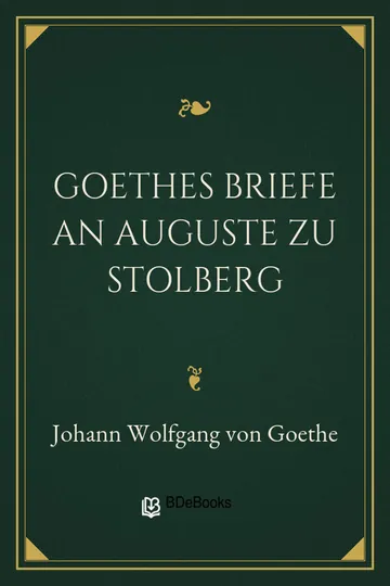 Goethes Briefe an Auguste zu Stolberg von Johann Wolfgang von Goethe, Buchcover