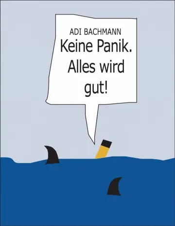 Keine Panik. Alles wird gut! von Adi Bachmann, Buchcover