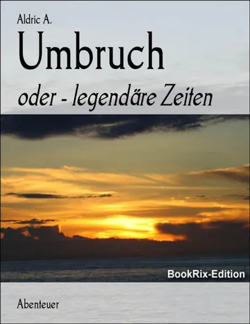 Umbruch, legendäre Zeiten von Aldric A., Buchcover