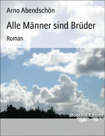 Alle Männer sind Brüder von Arno Abendschön, Buchcover