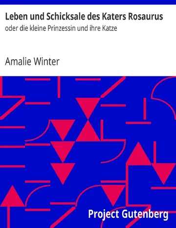Leben und Schicksale des Katers Rosaurus, oder die kleine Prinzessin und ihre Katze von Amalie Winter, Buchcover