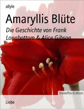 Amaryllis Blüte, Die Geschichte von Frank Longbottom und Alice Gibson von Allyle, Buchcover