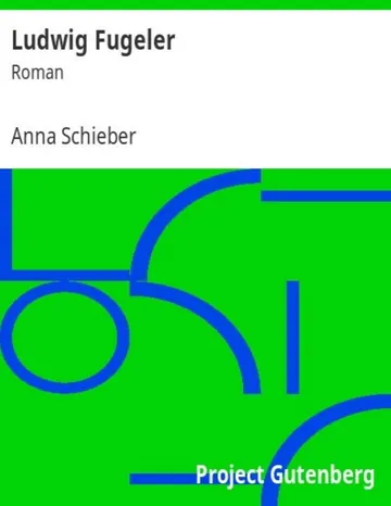 Ludwig Fugeler, Roman von Anna Schieber, Buchcover