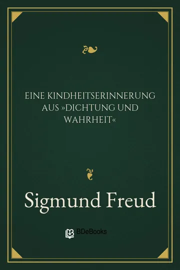 Eine Kindheitserinnerung aus »Dichtung und Wahrheit« von Sigmund Freud, Buchcover