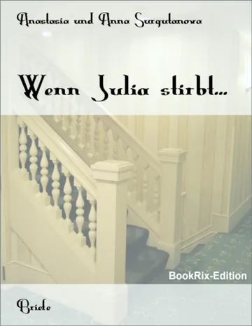 Wenn Julia stirbt von Anastasia und Anna Surgutanova, Buchcover
