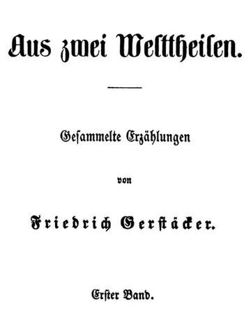 Aus zwei Welttheilen: Erster Band von Friedrich Gerstäcker, Buchcover