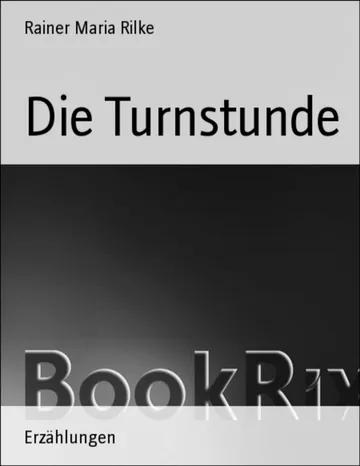 Die Turnstunde von Rainer Maria Rilke, Buchcover