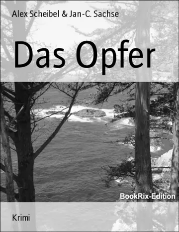 Das Opfer von Alex Scheibel, Buchcover