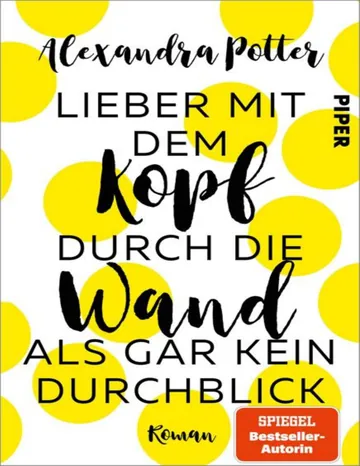 Lieber mit dem Kopf durch die Wand als gar kein Durchblick von Alexandra Potter, Buchcover