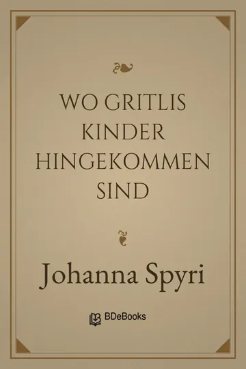 Wo Gritlis Kinder hingekommen sind von Johanna Spyri, Buchcover