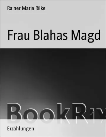 Frau Blahas Magd von Rainer Maria Rilke, Buchcover