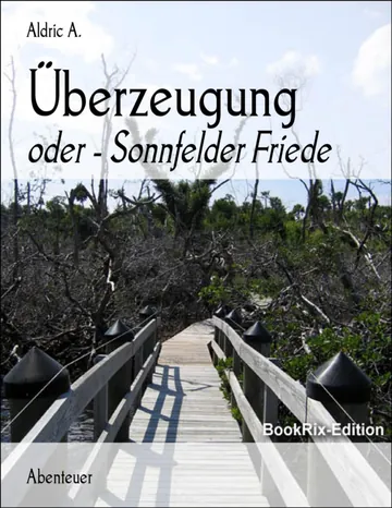 Überzeugung, Sonnfelder Friede von Aldric A., Buchcover