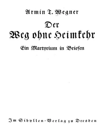Der Weg ohne Heimkehr, Ein Martyrium in Briefen von Armin T. Wegner, Buchcover