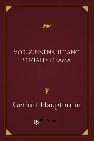 Vor Sonnenaufgang: Soziales Drama von Gerhart Hauptmann, Buchcover