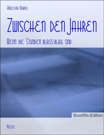 Zwischen den Jahren, wenn Winterstunden Blassblau atmen von Angelika Röhrig, Buchcover