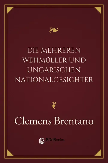 Die mehreren Wehmüller und ungarischen Nationalgesichter von Clemens Brentano, Buchcover
