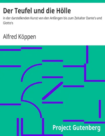Der Teufel und die Hölle, in der darstellenden Kunst von den Anfängen bis zum Zeitalter Dante's und Giotto's von Alfred Köppen, Buchcover