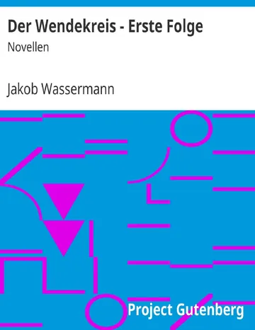 Der Wendekreis: Erste Folge von Jakob Wassermann, Buchcover