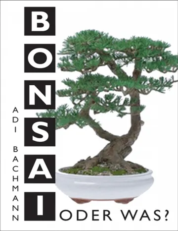 Bonsai oder was? von Adi Bachmann, Buchcover
