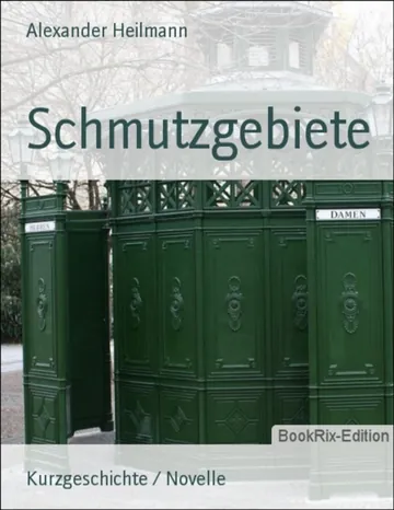 Schmutzgebiete von Alexander Heilmann, Buchcover