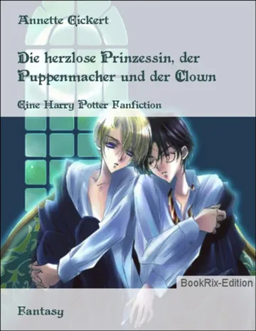 Die herzlose Prinzessin, der Puppenmacher und der Clown von Annette Eickert, Buchcover