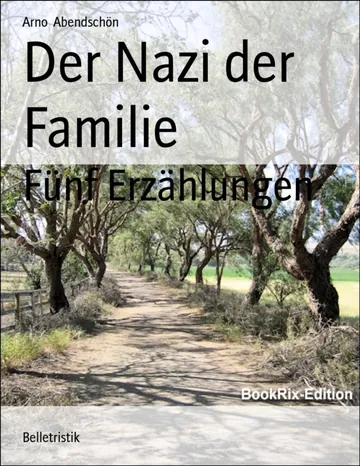 Der Nazi der Familie, Fünf Erzählungen von Arno Abendschön, Buchcover