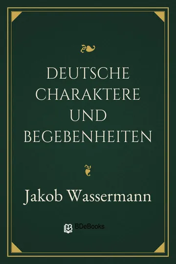 Deutsche Charaktere und Begebenheiten von Jakob Wassermann, Buchcover