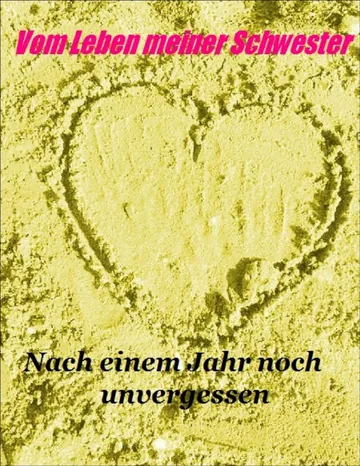 Vom Leben Meiner Schwester (2), Nach einem Jahr noch unvergessen von Avena Fatua, Buchcover
