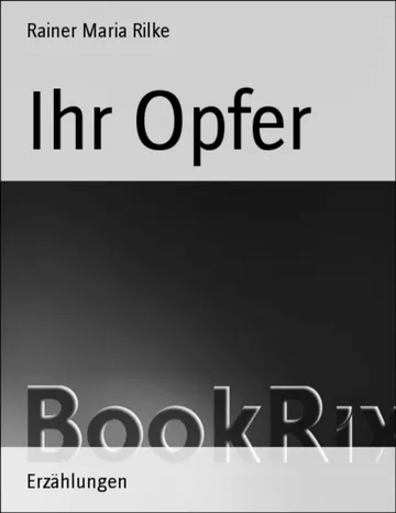 Ihr Opfer von Rainer Maria Rilke, Buchcover