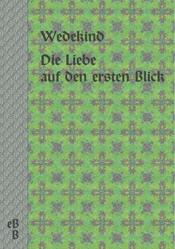 Die Liebe auf den ersten Blick von Frank Wedekind, Buchcover