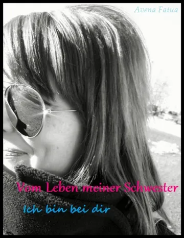 Vom Leben meiner Schwester *beendet* von Avena Fatua, Buchcover
