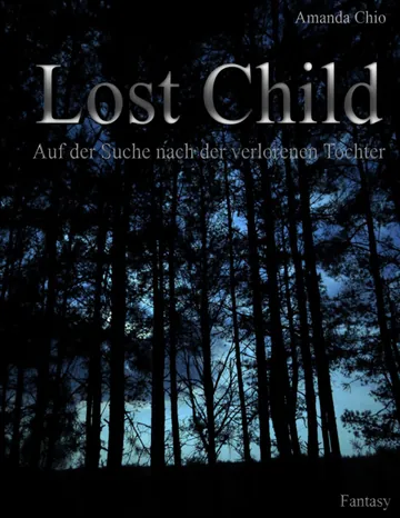 Lost child, Die Suche nach der verlorenen Tochter von Amanda Chio, Buchcover