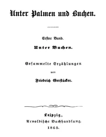 Unter Palmen und Buchen: Erster Band von Friedrich Gerstäcker, Buchcover