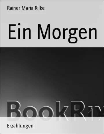 Ein Morgen von Rainer Maria Rilke, Buchcover