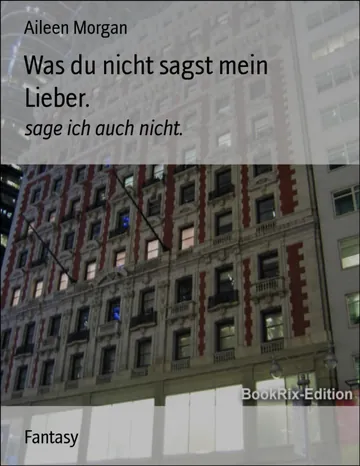 Was du nicht sagst mein Lieber von Aileen Morgan, Buchcover