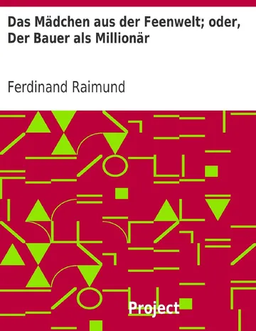 Das Mädchen aus der Feenwelt, oder Der Bauer als Millionär von Ferdinand Raimund, Buchcover