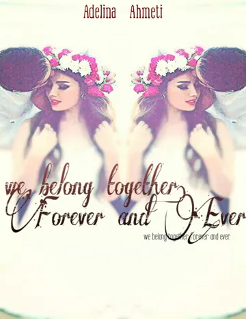 We belong together. Forever and ever von Adelina Ahmeti, Buchcover