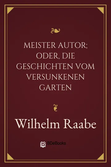 Meister Autor; oder, die Geschichten vom versunkenen Garten von Wilhelm Raabe, Buchcover