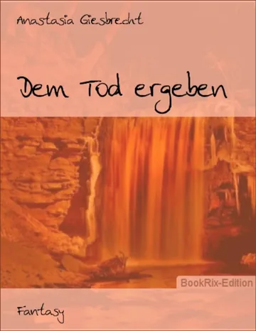 Dem Tod ergeben von Anastasia Giesbrecht, Buchcover