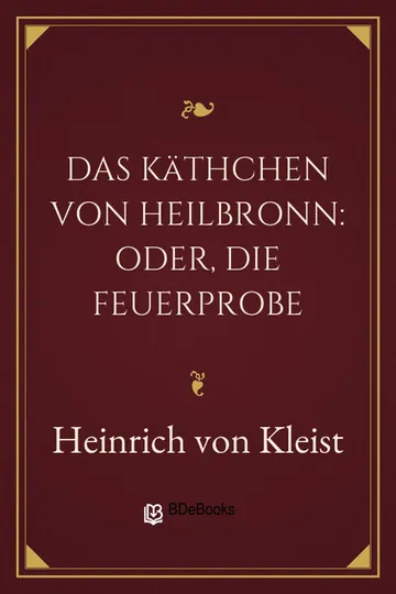 Das Käthchen von Heilbronn: Oder, die Feuerprobe von Heinrich von Kleist, Buchcover